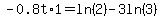 -0.8t+%2A1=+ln%282%29-3ln%283%29