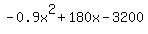 -0.9x%5E2+%2B+180x+-+3200