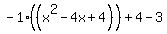 -1%28%28x%5E2-4x%2B4%29%29%2B4-3