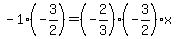-1%28-3%2F2%29+=+%28-2%2F3%29%28-3%2F2%29x