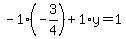 -1%28-3%2F4%29%2B1%2Ay=1
