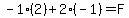 -1%282%29%2B2%28-1%29=F