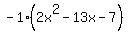 -1%282x%5E2-13x-7%29