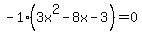 -1%283x%5E2+-+8x+-+3%29=0