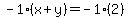 -1%28x%2By%29=-1%282%29