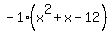 -1%28x%5E2%2Bx-12%29