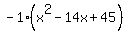 -1%28x%5E2+-14x%2B45%29