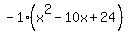 -1%28x%5E2-10x%2B24%29