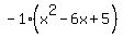 -1%28x%5E2-6x%2B5%29