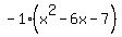 -1%28x%5E2-6x-7%29