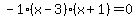 -1%28x-3%29%28x%2B1%29=0