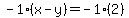-1%28x-y%29=-1%282%29