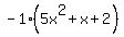 -1%2A%285x%5E2%2Bx%2B2%29