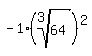 -1%2A%28root%283%2C64%29%29%5E2
