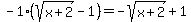 -1%2A%28sqrt%28x%2B2%29+-+1%29+=+-sqrt%28x%2B2%29+%2B+1