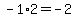 -1%2A2=-2