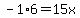 -1%2A6+=+15x