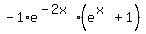 -1%2Ae%5E%28-2x%29%2A%28e%5E%28x%29+%2B+1%29