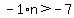 -1%2An%3E-7
