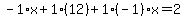 -1%2Ax%2B1%2A%2812%29%2B1%28-1%29x=2