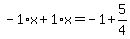 -1%2Ax%2B1%2Ax=-1%2B5%2F4