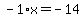 -1%2Ax=-14