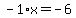 -1%2Ax=-6