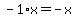 -1%2Ax=-x