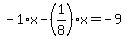 -1%2Ax-%281%2F8%29%2Ax=-9