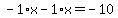 -1%2Ax-1%2Ax=-10