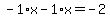 -1%2Ax-1%2Ax=-2