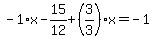 -1%2Ax-15%2F12%2B%283%2F3%29%2Ax=-1