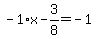 -1%2Ax-3%2F8=-1