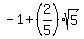 -1%2B%282%2F5%29sqrt%285%29