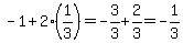 -1%2B2%281%2F3%29=-3%2F3%2B2%2F3=-1%2F3