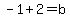-1%2B2+=+b