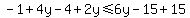 -1%2B4y-4%2B2y%3C=6y-15%2B15