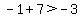 -1%2B7%3E-3