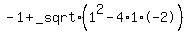 -1%2B_sqrt%281%5E2-4%2A1%2A-2%29%29%2F2%2A1