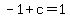 -1%2Bc=1