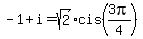 -1%2Bi+=+sqrt%282%29%2Acis%283pi%2F4%29