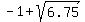 -1%2Bsqrt%286.75%29