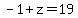-1%2Bz=19