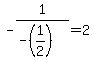 -1%2F%28-%281%2F2%29%29=2