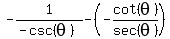 -1%2F%28-csc%28theta%29%29+-+%28-cot%28theta%29%2Fsec%28theta%29%29