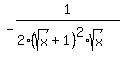 -1%2F%282%28sqrt%28x%29%2B1%29%5E2%2Asqrt%28x%29%29