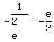 -1%2F%282%2Fe%29=-e%2F2
