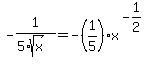 -1%2F%285%2Asqrt%28x%29%29+=+-%281%2F5%29%2Ax%5E%28-1%2F2%29%5E%22%22