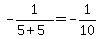 -1%2F%285%2B5%29=-1%2F10