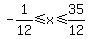 -1%2F12%3C=x%3C=35%2F12